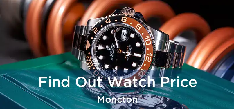  Find Out Watch Price Moncton