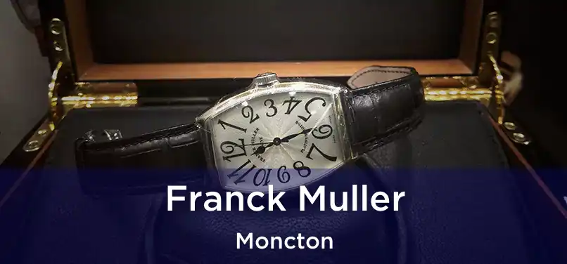  Franck Muller Moncton