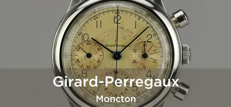  Girard-Perregaux Moncton