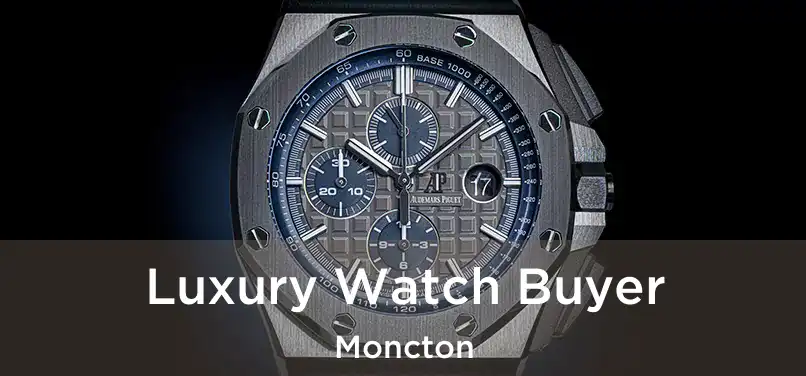  Luxury Watch Buyer Moncton