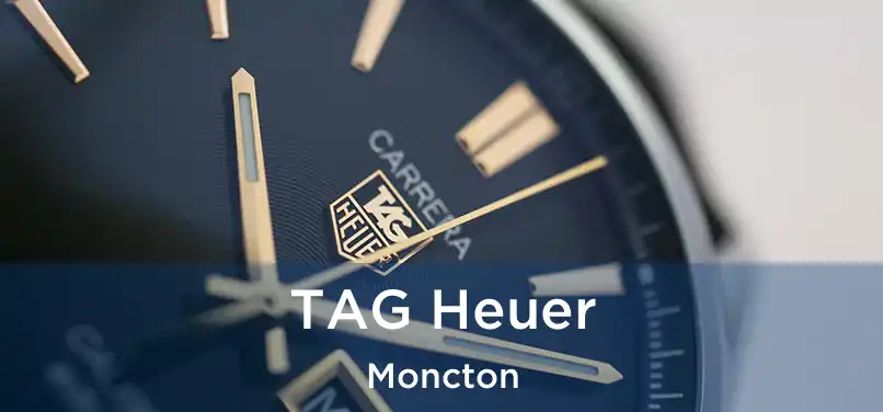  TAG Heuer Moncton
