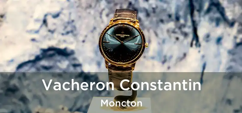  Vacheron Constantin Moncton