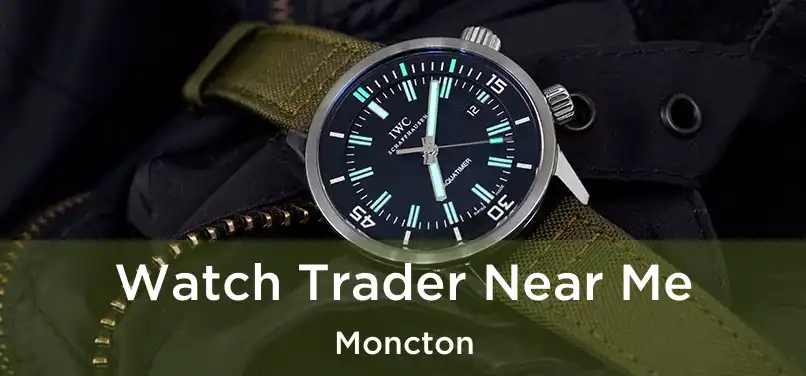 Watch Trader Near Me Moncton